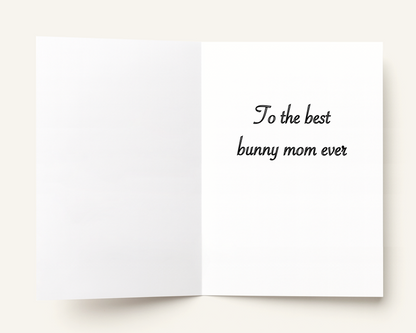 Greeting card with text 'To the best bunny mom ever' on a white background