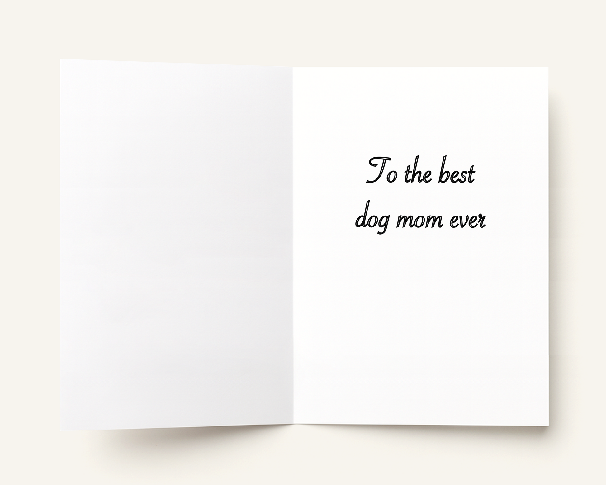 Inside greeting card with 'To the best dog mom ever' text on a white background